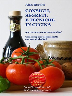 cover image of CONSIGLI,  SEGRETI e TECNICHE IN CUCINA--Per cucinare come un vero Chef